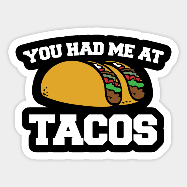 You had me at TACOS Sticker by bubbsnugg